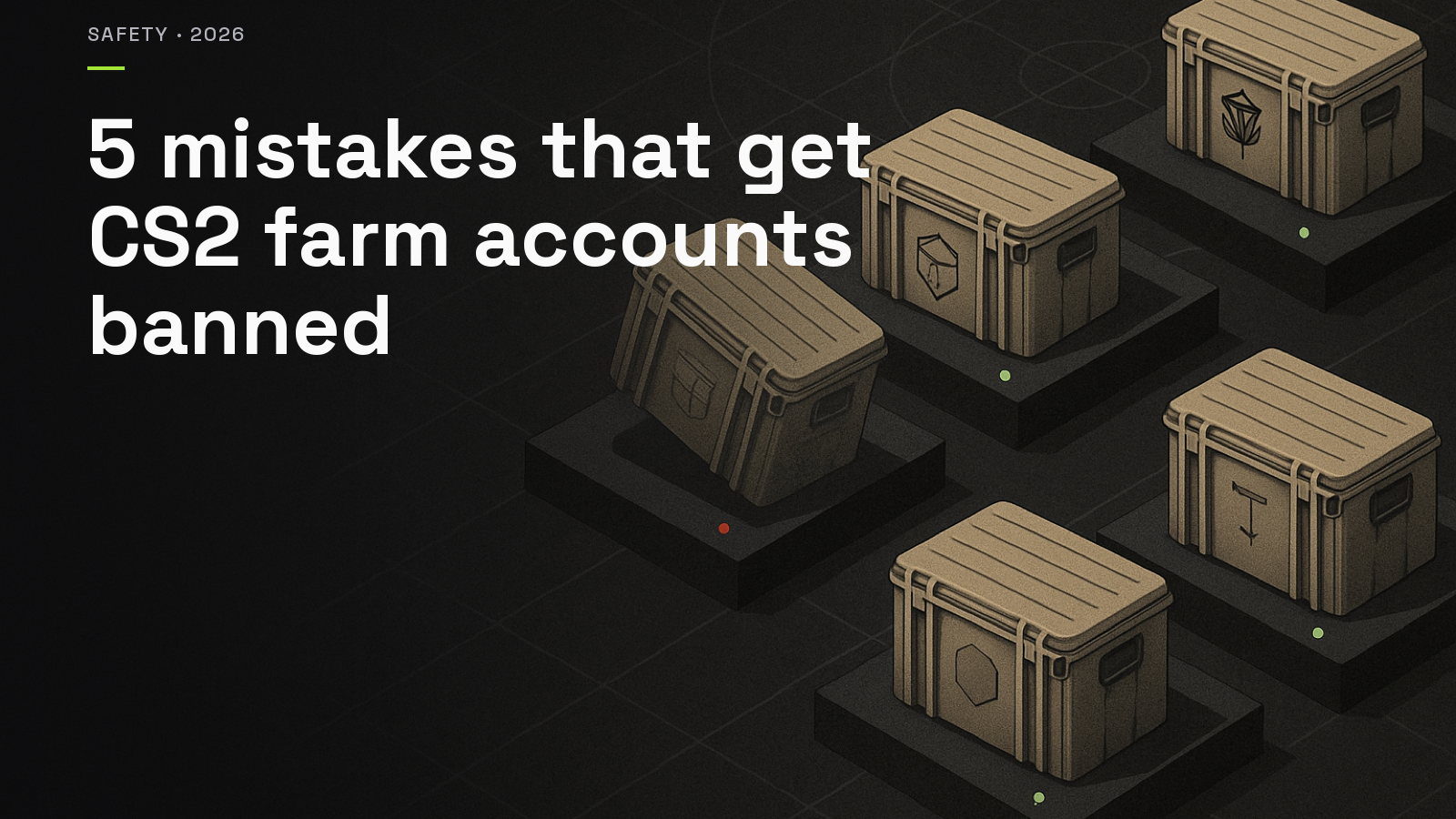 5 mistakes that get CS2 farm accounts banned in 2026. Editorial illustration of five Counter-Strike 2 weapon cases with one flagged in warning red.